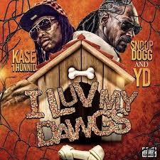 I Luv My Dawgs by Kase 1hunnid  featuring   Snoop Dogg  &   YD