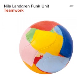 Teamwork by Nils Landgren Funk Unit