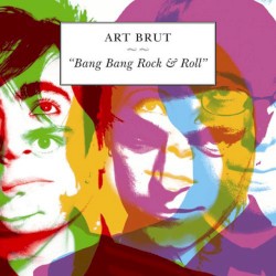 Bang Bang Rock & Roll by Art Brut