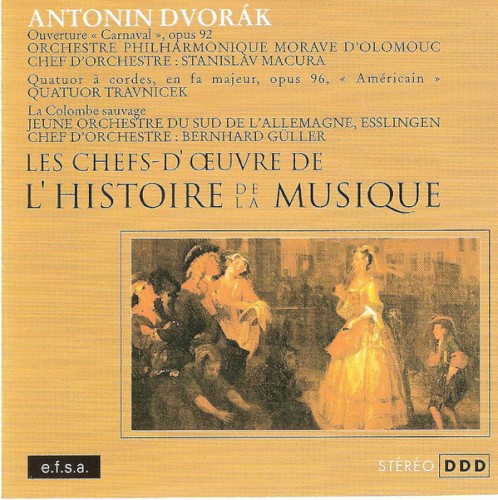 L'histoire de la musique: Ouverture « Carnaval », opus 92 / Quatuor à cordes, en fa majeur. op. 96, « Américain » / La Colombe sauvage