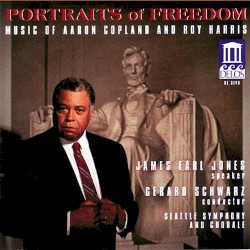 Portraits of Freedom by Aaron Copland ,   Roy Harris ;   Seattle Symphony  and   Chorale ,   Gerard Schwarz ,   James Earl Jones