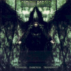 Enthrone Darkness Triumphant by Dimmu Borgir