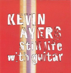 Still Life With Guitar by Kevin Ayers