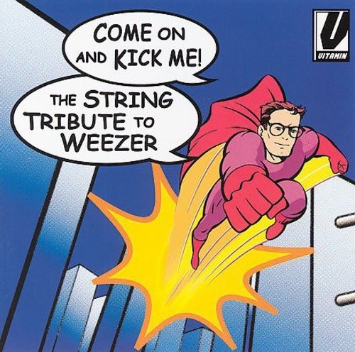 Come On and Kick Me: The String Tribute to Weezer
