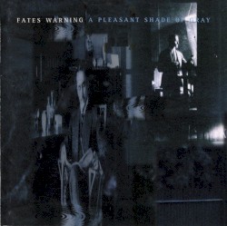 A Pleasant Shade of Gray by Fates Warning