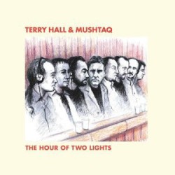 The Hour of Two Lights by Terry Hall  &   Mushtaq