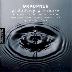 Partitas for Harpsichord, Vol. 6 by Christoph Graupner ;   Geneviève Soly