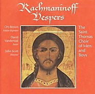 Vespers (All-Night Vigil) by Sergei Rachmaninoff ;   John Scott ,   The Saint Thomas Choir of Men and Boys ,   Ory Brown ,   David Vanderwal