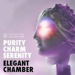 Classical Collection: Purity, Charm, Serenity: Elegant Chamber by David Tobin ,   Jeff Meegan ,   Julian Gallant  &   English Session Orchestra