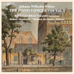 Wilms: The Piano Concertos, Vol. 2 by Johann Wilhelm Wilms ,   Ronald Brautigam ,   Kölner Akademie  &   Michael Alexander Willens