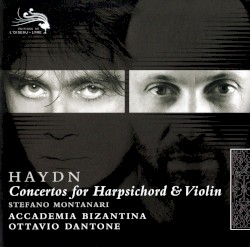 Concertos for Harpsichord & Violin by Joseph Haydn ;   Stefano Montanari ,   Accademia Bizantina  &   Ottavio Dantone
