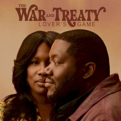 Lover’s Game by The War and Treaty