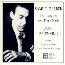 The Complete Solo Piano Music by Samuel Barber ;   John Browning