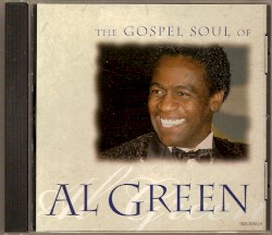 The Gospel Soul of Al Green by Al Green