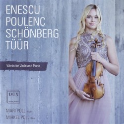 Works for Violin and Piano by Enescu ,   Poulenc ,   Schönberg ,   Tüür ;   Mari Poll ,   Mihkel Poll