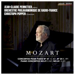 Piano Concertos No. 21 & No. 24 by Wolfgang Amadeus Mozart ,   Jean‐Claude Pennetier ,   Orchestre philharmonique de Radio France ,   Christoph Poppen