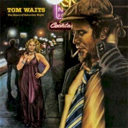 The Heart of Saturday Night by Tom Waits