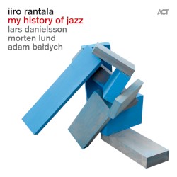 My History of Jazz by Iiro Rantala ,   Lars Danielsson ,   Morten Lund  &   Adam Bałdych