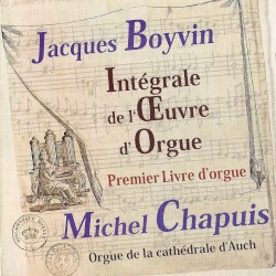 Intégrale de l'Œuvre d'Orgue: Premier Livre d'orgue by Jacques Boyvin ;   Michel Chapuis