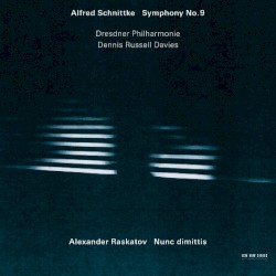 Symphony no. 9 / Nunc dimittis by Alfred Schnittke ,   Alexander Raskatov ;   Dresdner Philharmonie ,   Dennis Russell Davies