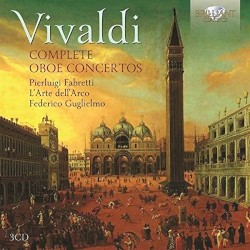 Complete Oboe Concertos by Vivaldi ;   L'Arte dell'Arco ,   Federico Guglielmo ,   Pier Luigi Fabretti