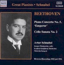 Piano Concerto no. 5 "Emperor" / Cello Sonata no. 2 by Beethoven ;   Artur Schnabel ,   Gregor Piatigorsky ,   London Symphony Orchestra ,   Malcolm Sargent