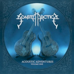 Acoustic Adventures, Vol. 1 by Sonata Arctica
