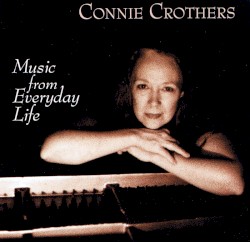 Music From Everyday Life by Connie Crothers