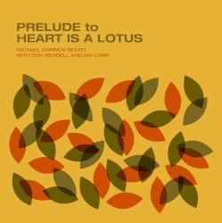 Prelude to a Heart is a Lotus by Michael Garrick Sextet