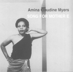 Song for Mother E by Amina Claudine Myers