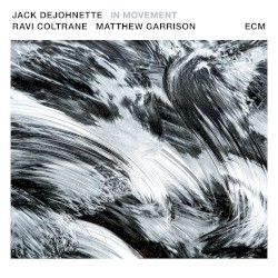 In Movement by Jack DeJohnette ,   Ravi Coltrane ,   Matthew Garrison
