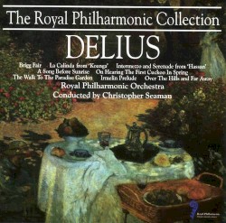 Brigg Fair etc. by Delius ;   Royal Philharmonic Orchestra ,   Christopher Seaman