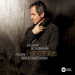 Fantaisies by Mozart ,   Schumann ;   Piotr Anderszewski