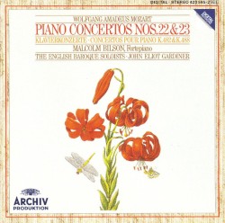 Piano Concertos nos. 22 & 23 by Wolfgang Amadeus Mozart ;   Malcolm Bilson ,   English Baroque Soloists ,   John Eliot Gardiner