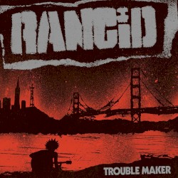 Trouble Maker by Rancid
