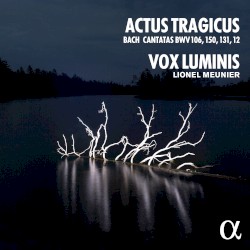 Actus Tragicus by Bach ;   Vox Luminis ,   Lionel Meunier