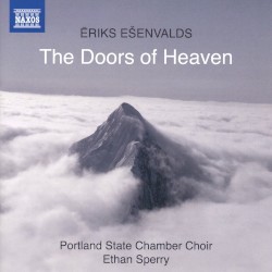 The Doors of Heaven by Ēriks Ešenvalds ;   Portland State Chamber Choir ,   Ethan Sperry