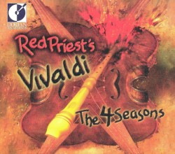 Red Priest's Vivaldi: The 4 Seasons by Vivaldi ;   Red Priest