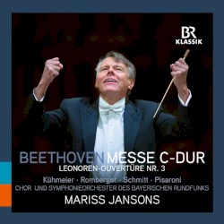 Beethoven: Messe in C-Dur / Leonoren-Ouvertüre Nr. 3 by Ludwig van Beethoven ,   Chor des BR ,   BRSO  &   Mariss Jansons