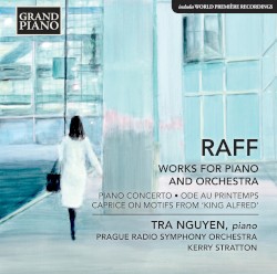 Works for Piano and Orchestra by Raff ;   Tra Nguyen ,   Prague Radio Symphony Orchestra ,   Kerry Stratton