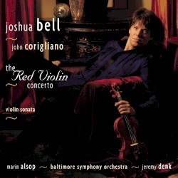 The Red Violin Concerto / Violin Sonata by John Corigliano ;   Joshua Bell ,   Marin Alsop ,   Baltimore Symphony Orchestra ,   Jeremy Denk