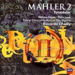 Symphony no. 2 "Resurrection" by Mahler ;   Melanie Diener ,   Petra Lang ,   Royal Concertgebouw Orchestra ,   Riccardo Chailly