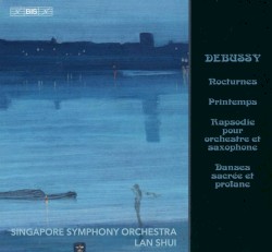 Nocturnes / Printemps / Rapsodie pour orchestre et saxophone / Danses sacrée et profane by Claude Debussy ;   Singapore Symphony Orchestra ,   Lan Shui
