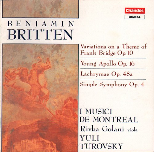 Variations on a Theme of Frank Bridge, op. 10 / Young Apollo, op. 16 / Lachrymae, op. 48a / Simple Symphony, op. 4