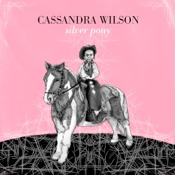 Silver Pony by Cassandra Wilson