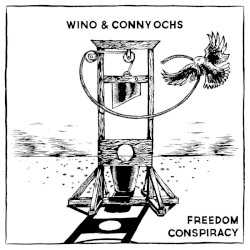 Freedom Conspiracy by Wino  &   Conny Ochs