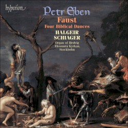 The Organ Music of Petr Eben 2: Faust / Four Biblical Dances by Petr Eben ;   Halgeir Schiager