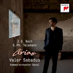 Arias by Johann Sebastian Bach ,   Georg Philipp Telemann ;  Valer Barna-Sabadus ,   Julia Schröder ,   Kammerorchester Basel