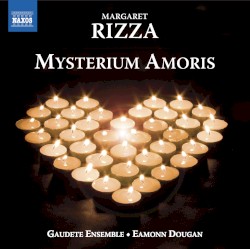 Rizza: Mysterium Amoris by Gaudete Ensemble  directed by   Eamonn Dougan