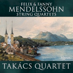 String Quartets by Felix Mendelssohn ,   Fanny Mendelssohn ;   Takács Quartet